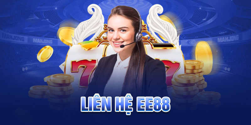 Cách liên hệ EE88 mới nhất